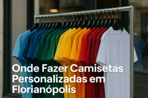 Onde fazer camisetas personalizadas em Florianópolis